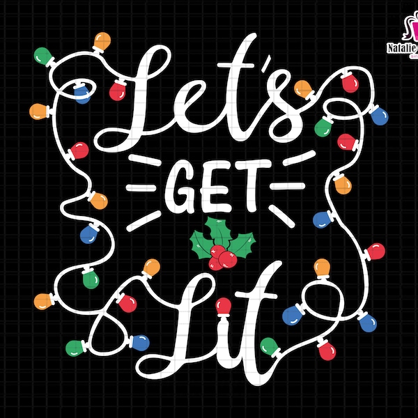 Let's Get Lit Svg, Christmas Lights Svg, Xmas Family Svg, Merry Christmas Svg, Holiday Family Shirt, Funny Christmas Svg, Christmas Vacation