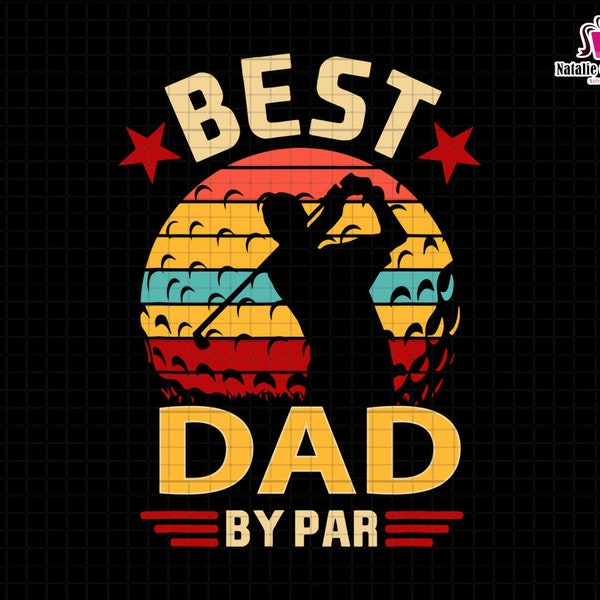 Best Dad By Par Svg, Best Dad Svg, Golfer Dad Gift Svg, Fathers Day Svg, Sports Dad Gift Svg, Golf Lovers Gift Svg, Vintage Dad Svg