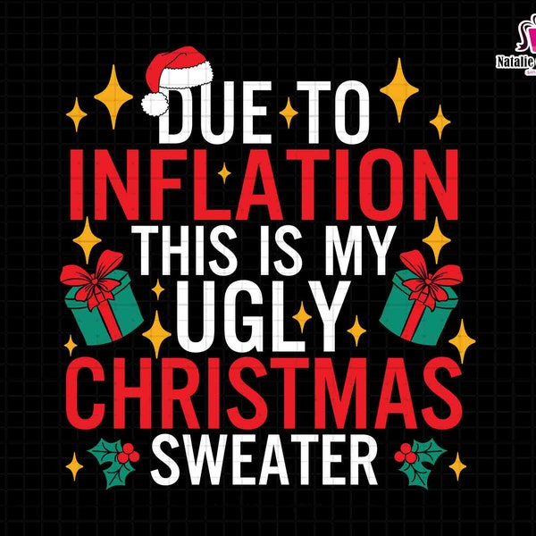 Due To Inflation Svg, This Is My Ugly Christmas Sweater Svg, Funny Christmas Svg, Trendy Christmas Quotes Svg, Christmas Matching, Cricut