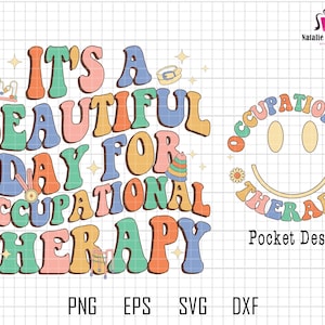 May include: A colorful graphic design with the text "IT'S A BEAUTIFUL DAY FOR OCCUPATIONAL THERAPY." Includes a smiley face design with the words "OCCUPATIONAL THERAPY" and various occupational therapy tools. The design also includes the file types PNG, EPS, SVG, and DXF.