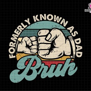 Bruh Formerly Known As Dad Svg, Dad Life Svg, Retro Dad Svg, Father&#39;s Day Svg, Dad Bruh Svg, Funny Dad Svg, Best Dad Svg, Dada Daddy Bruh