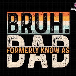 Bruh Formerly Known As Dad Svg, Dad Life Svg, Retro Dad Svg, Father&#39;s Day Svg, Dad Bruh Svg, Funny Dad Svg, Best Dad Svg, Dada Daddy Bruh