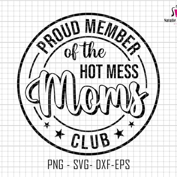 Proud Member Of The Hot Mess Moms Club Svg, Mess Mom Club Svg, Mothers Day Svg, Mom Svg, Hot Mess Moms Club Svg , Mama Club, Cricut Cut File