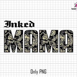 Inked Mama Png, Inked Mom Png, Tattooed Mama Png, Gift For Mom, Mama Png Design, Mothers Day Png,Mom Tattoo Shirt Png,Inked Mama Sublimation