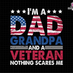 I&#39;m A Dad Grandpa And A Veteran Png, Dad Sublimation, Veteran Dad Png, 4th Of July Png, Father&#39;s Day, Military Dad, Army Dad Png, Grandpa