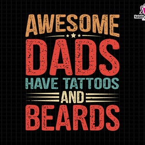Awesome Dads Have Tattoos And Beards Svg, Tattooed Dad Svg, Beard Dad Svg, Daddy Beard Svg, Father&#39;s Day Svg, Best Dad Ever Svg, Vintage Dad