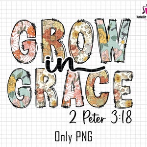 Grow In Grace Png, Faith Png, Jesus Png, Sublimation Design, Digital Download, Christian Quotes, Religious Png, Bible Verse Png,Motivational