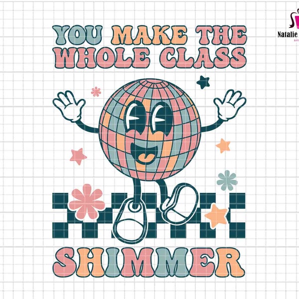 You Make The Whole Class Shimmer Svg, Class Shimmer Svg, Teacher Life, 1st Day Of School, 2nd Grade Svg, Back To School,Teacher Appreciation