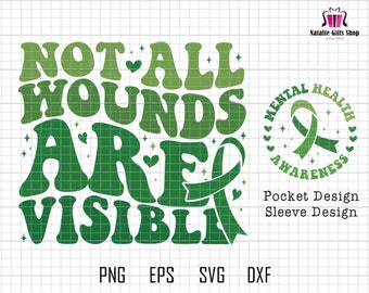 May include: Green and white graphic design with the text "NOT ALL WOUNDS ARE VISIBLE" and a green ribbon with the text "MENTAL HEALTH AWARENESS".
