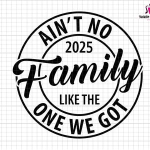 Ain&#39;t No Family Like The One We Got Svg, 2025 Family Quote Svg, Summer Quote Svg, Family, Summer Vacation Shirt Svg, Svg Files For Cricut