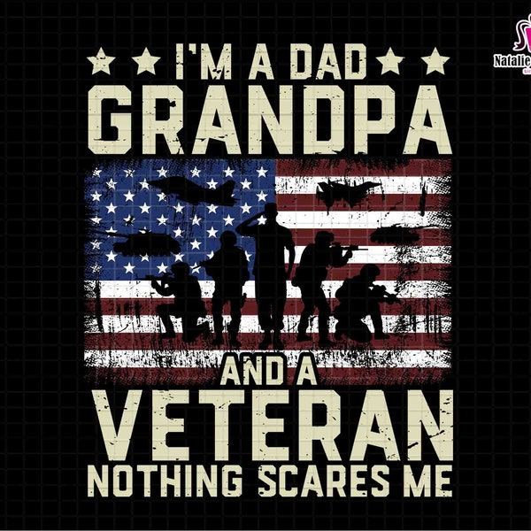 I'm A Dad Grandpa And Veteran Png, Gift For Papa, Veteran Dad Png, US Soldier, Army USA Png, The Legend Papa Png, Father's Day Png, US flag