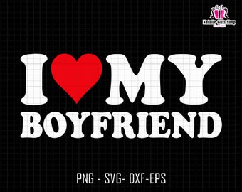 I Love My Boyfriend Svg, Heart Shirts, I Love My Boyfriend Svg, I Love