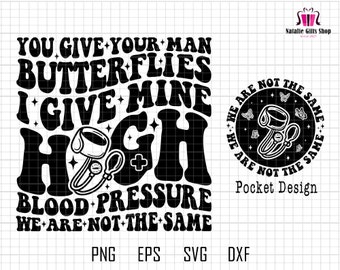 You Give Your Man Butterflies Svg, I Give Mine High Blood Pressure Svg, Adult Humor, Mom Mode Svg, Funny Mom Svg, Sarcasm Quote,Motivational
