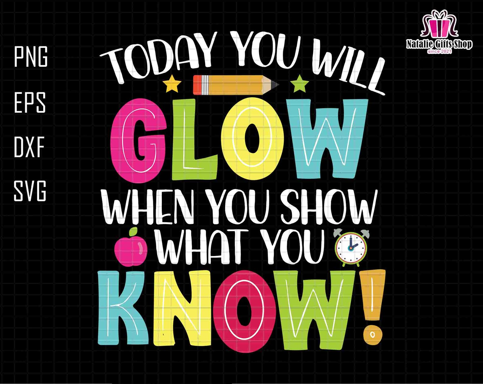 Today You Will Glow Svg, When You Show What You Know Svg, Happy Test ...