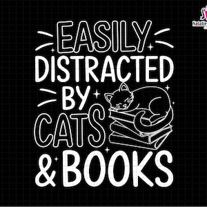 Easily Distracted By Cats And Book Svg, Book Lover Svg, Cat and Books, Book Lover Gift, Librarian Gift, Book Nerd Svg, Reading Svg, Bookish