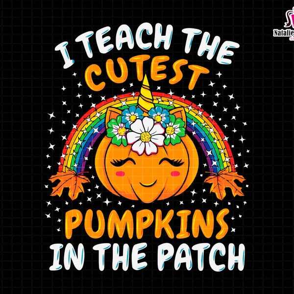 I Teach The Cutest Pumpkins In The Patch Svg, Back to School, Halloween Teacher, Shirt Design, Fall Autumn, Thanksgiving Teacher, Cut File