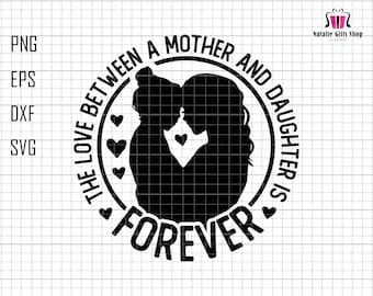 The Love Between A Mother And Daughter Is Forever Svg, Mother Daughter Svg, Silhouette Mother And Daughter Svg, Mom Quote Svg, Gift For Mom