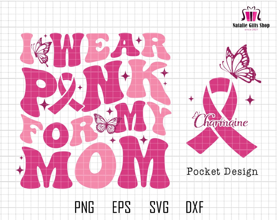 Personalized I Wear Pink for My Mom Svg Breast Cancer - Etsy