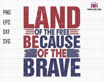 America Land Of The Free Because Of The Brave Svg, Fourth of July Svg, 4th Of July Svg, Independence Day, Patriotic Svg, America 1776 Svg