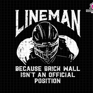 Line Man Svg, Because Brick Wall Isn&#39;t An Offical Position Svg, Game Day Svg, American Football Svg, Rugby Player Svg, Digital File Svg