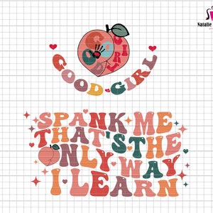 Spank Me Svg, That&#39;s The Only Way I Learn Svg, Good Girl Svg, Adult Humor Svg, Funny Quote Png, Sublimation Svg File, Cricut File Svg