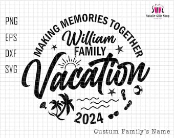 Personalized Making Memories Together Family Vacation 2024 Svg, Custom Family's Name Svg, Hello Summer Svg, Matching Vacation Shirt Svg