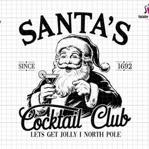 May include: Black and white graphic of Santa Claus holding a cocktail. The image includes the text "SANTA'S COCKTAIL CLUB" and "LETS GET JOLLY I NORTH POLE". The image also includes the text "SINCE 1692".