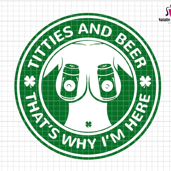 Titties And Beers Svg, That's Why I'm Here Svg, St. Patrick's Day Svg, Irish Shirt, Funny Drinking Svg, Christian Shirt, Beer Lover Svg