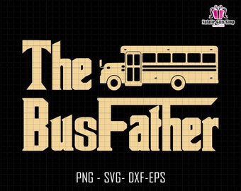The Bus Father Svg, School Bus Driver Svg, Fathers Day Svg, Dad Life Svg, Gift For Dad Svg, Funny Bus Driver Svg, Father Sublimation Svg