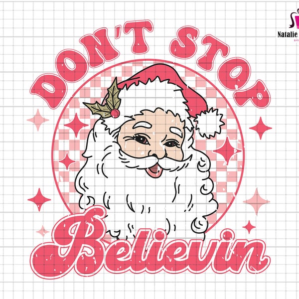 Don't Stop Believin Svg, Merry Christmas Svg, Retro Christmas Svg, Hello Christmas Svg, Trendy Xmas Svg, Pink Santa Claus Svg, Funny Santa