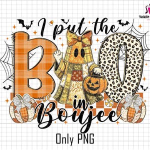 May include: A Halloween graphic with the text "I put the BOO in Boujee." The design includes a ghost character, pumpkins, bats, and spiderwebs. The letters "B" and "O" are prominent, with the "B" in orange plaid and the "O" in a leopard print.
