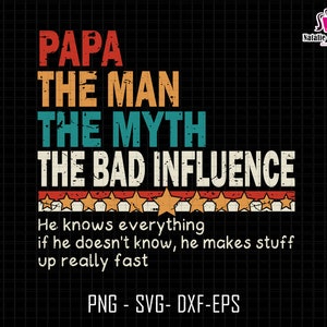 Papa de man de mythe de slechte invloed SVG, Vaderdag SVG, vaderschap SVG, papa leven cadeau idee, beste papa SVG, papa, dada, cadeau voor papa