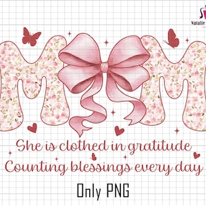 Może przedstawiać: R&oacute;żowe kwiatowe litery tworzące napis "MOM" z r&oacute;żową kokardką w środku. Litery mają błyszczący efekt. Tekst "She is clothed in gratitude Counting blessings every day Only PNG" znajduje się pod literami.