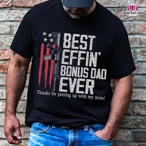 Best Effin’ Bonus Dad Ever T-shirt, Stepdad Shirt, Father’s Day Gift, Bonus Dad Shirt, Best Stepdad Ever T-shirt, Gift for Dad. Father&#39;s Day