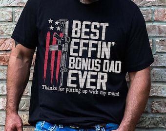 Best Effin’ Bonus Dad Ever T-shirt, Stepdad Shirt, Father’s Day Gift, Bonus Dad Shirt, Best Stepdad Ever T-shirt, Gift for Dad. Father's Day