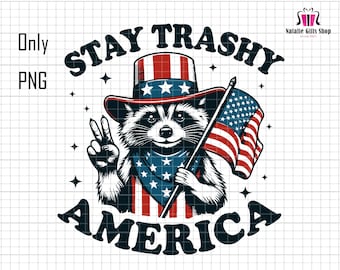 Stay Trashy America Png, Trash Panda Png, Opossums Squad Trash, Raccoon 4th Of July, Funny 4th Of July, Raccoon Lover, American Flag Png