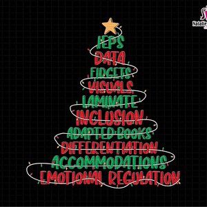 May include: A Christmas tree design with the words "IEPS, DATA, FIDGETS, VISUALS, LAMINATE, INCLUSION, ADAPTED BOOKS, DIFFERENTIATION, ACCOMMODATIONS, EMOTIONAL REGULATION" in red and green. A string of lights wraps around the tree, and a gold star sits at the top.