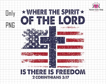 Where The Spirit Of The Lord Is There Is Freedom Png, Christian 4th of July Png, Patriotic Png, Bible Verse, US Flag Png, God Bless America