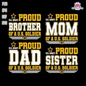May include: A black graphic design featuring four text designs with the words "PROUD" and "U.S. ARMY" in yellow and white. The designs read "BROTHER", "MOM", "DAD", and "SISTER" of a U.S. Soldier.