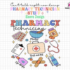 May include: A colourful graphic design with the text "Can't talk right now doing PHARMACY TECHNICIAN STUFF Sleeve Design PHARMACY Technician" and illustrations of pharmacy related items, including pills, a mortar and pestle, a first aid kit, eye drops, and a stethoscope.