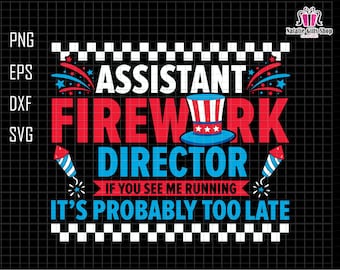 Assistant Fireworks Director If You See Me Running Svg, Firework Svg, Funny 4th of July Svg, Independence Day, Patriotic Svg,Firecracker Svg