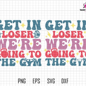 May include: A motivational quote graphic with the text "Get in Loser We're Going to the Gym" in a retro style with a pink, red, blue and yellow color scheme.