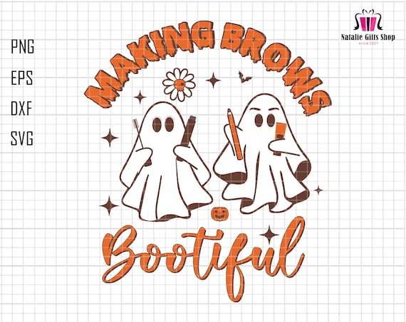 Making Brows Bootiful Svg, Boojee Ghost Svg, Bootiful Halloween Svg, Eyebrow Stylist Ghost, Eyebrow Stylist Gifts, Trendy Ghost Svg, Cricut