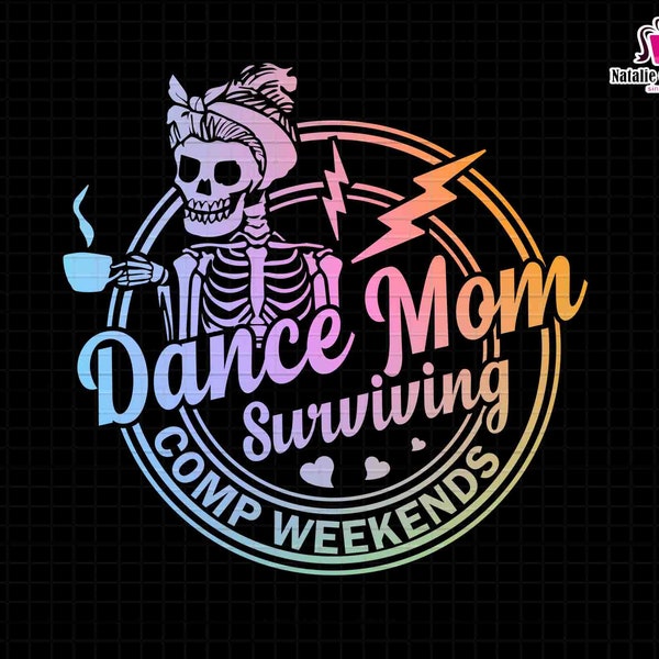 Dance Mom Surviving Comp Weekends Png, Mother's Day Png, Dance Quotes, Dance Player Svg, Competition Mom, Dance Fan, Dance Vibes, Dance Life
