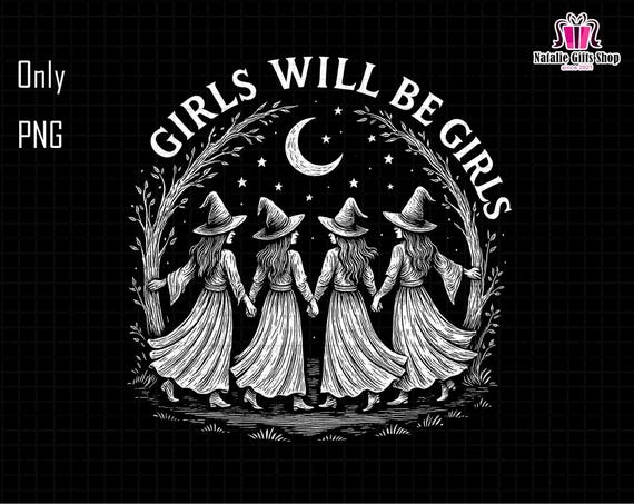 Girls Will Be Girls Png, Witch Girl Png, Witch Coven Png, Halloween Women Png, Witchy Vibes Png, Halloween Girls Png, Witches Halloween Png