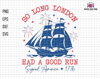 So Long London 4th of July Svg, America 1776 Svg, USA Svg Png, Independence Day, Red White Blue Svg, Funny 4th Of July Svg, Patriotic Svg