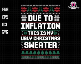 Due To Inflation Svg, This Is My Ugly Christmas Sweater Svg, Christmas Ugly Svg, Funny Christmas Svg, Christmas Vibes Svg, Knit Wool Sweater