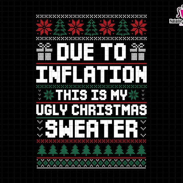 Due To Inflation Svg, This Is My Ugly Christmas Sweater Svg, Christmas Ugly Svg, Funny Christmas Svg, Christmas Vibes Svg, Knit Wool Sweater