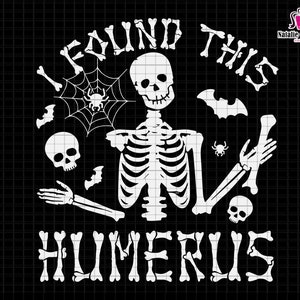 May include: A white skeleton with a humorous saying "I found this humerus". The skeleton is surrounded by bats, spiders, and bones.