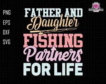 Father and Daughter Fishing Partners For Life Svg, Fishing Buddy Svg, Father Son Svg, Father and Daughter Svg, Fishing Partner Svg, Dad Svg